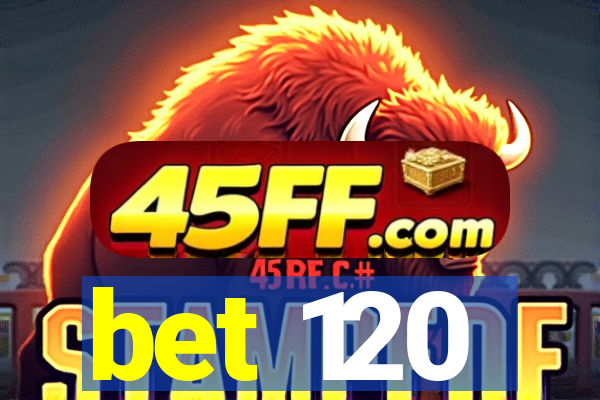 bet 120